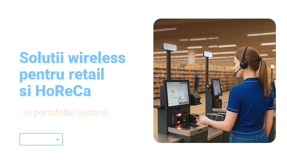 Comunicare rapida pentru retail si HoReCa: solutii wireless Sedona
