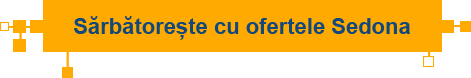 Sărbătorește cu ofertele Sedona